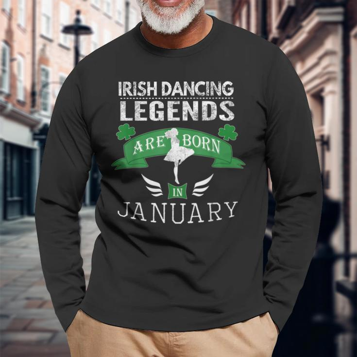 Girls Irish Dancing Legends Born In January Long Sleeve T-Shirt Gifts for Old Men