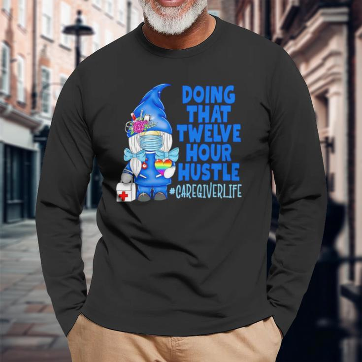 Gnome Doing That Twelve Hour Hustle Long Sleeve T-Shirt T-Shirt Gifts for Old Men