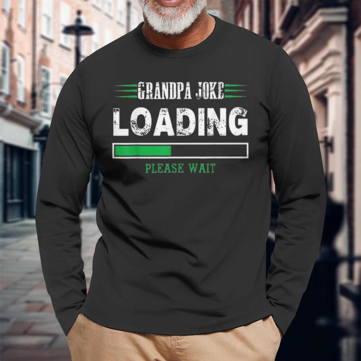 Grandpa Joke Loading Fathers Day For Him Long Sleeve T-Shirt Gifts for Old Men
