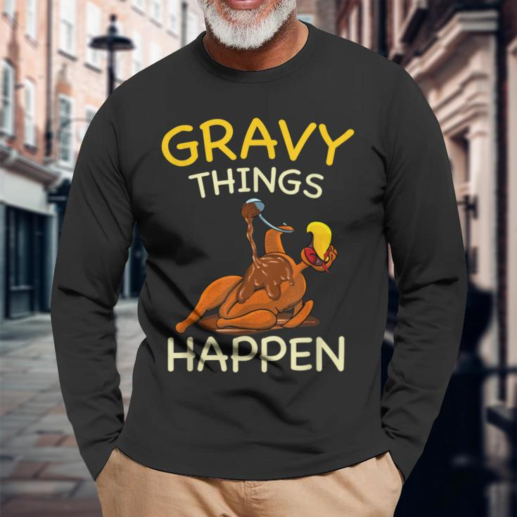 Gravy Things Happen Gobble Me Turkey Thanksgiving Long Sleeve T-Shirt Gifts for Old Men