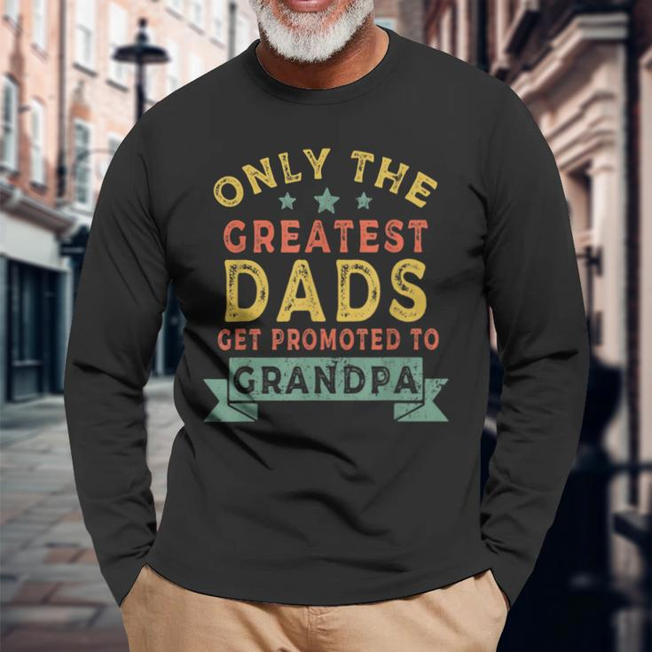 Greatest Dads Get Promoted To Grandpa Fathers Day V2 Long Sleeve T-Shirt Gifts for Old Men