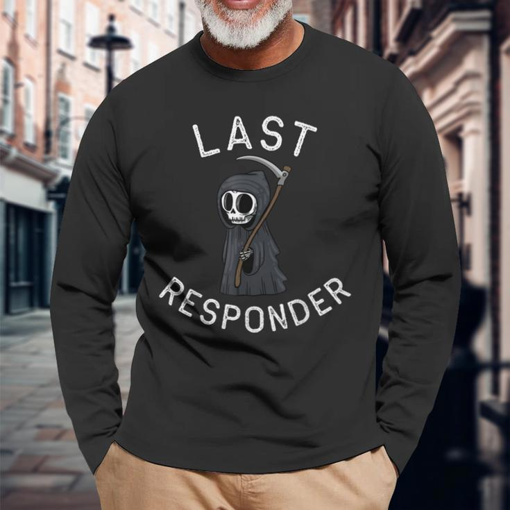 Grim Reaper Dark Humor Last Responder Long Sleeve T-Shirt T-Shirt Gifts for Old Men