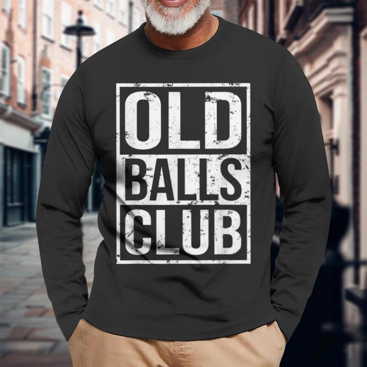 Grumpy Old Man Pensioner Grandpa Birthday Old Balls Club Long Sleeve T-Shirt T-Shirt Gifts for Old Men