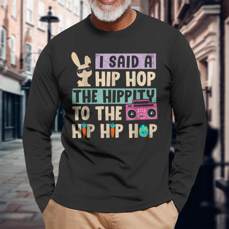 Happy Easter I Said A Hip Hop The Hippity To The Hip Hip Hop Long Sleeve T-Shirt Gifts for Old Men