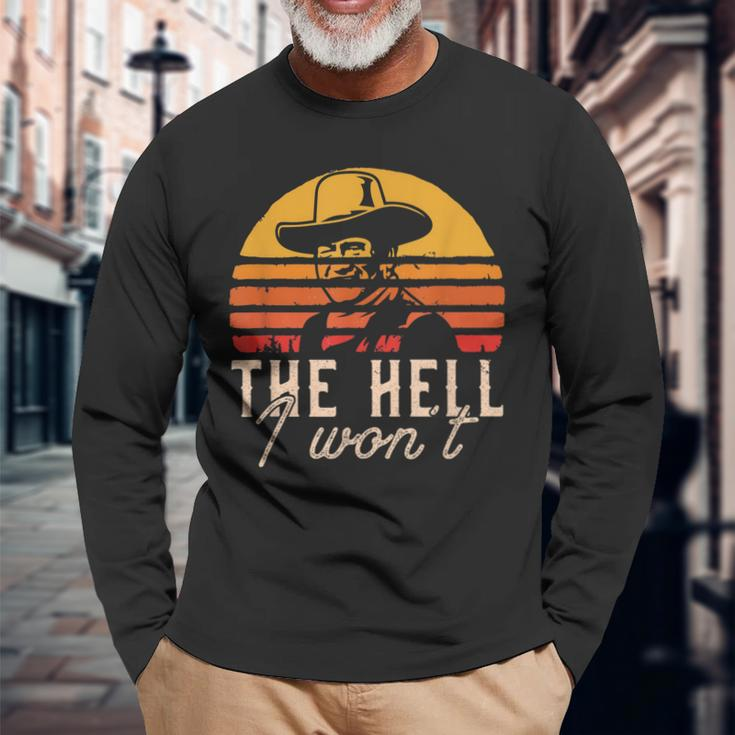 The Hell I Wont Quote Retro Vintage Long Sleeve T-Shirt T-Shirt Gifts for Old Men