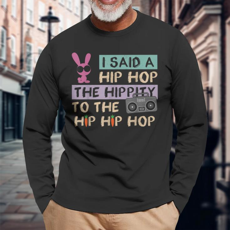 I Said A Hip Hop The Hippity To The Hip Hip Hop Happy Easter Long Sleeve T-Shirt Gifts for Old Men