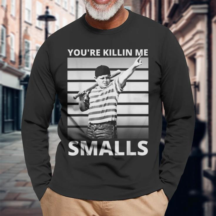 Humor Dad Saying Youre Killing Me Smalls Long Sleeve T-Shirt T-Shirt Gifts for Old Men
