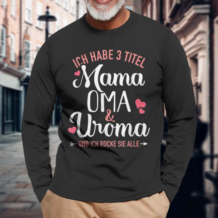 Ich Habe Drei Titel Mama Oma Und Uroma Und Rocke Sie Alle Langarmshirts Geschenke für alte Männer