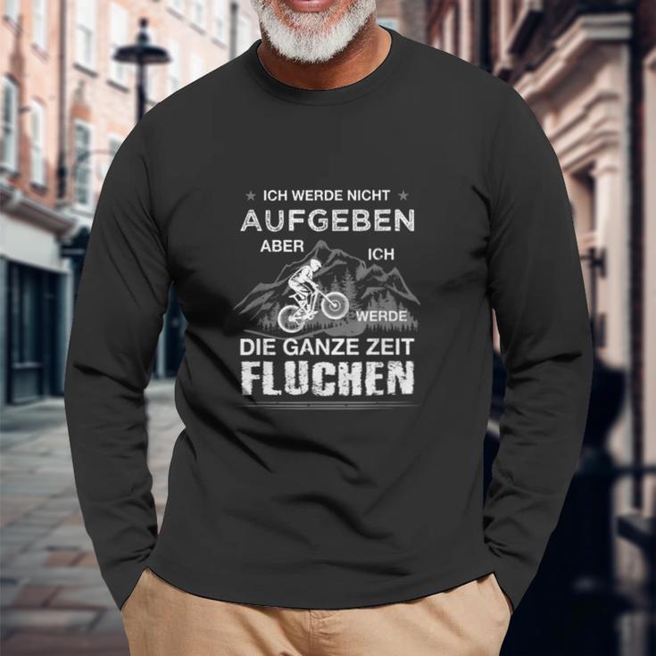 Ich Werde Nicht Aufgeben Mtb Mountainbike Radfahrer Spruch Long Sleeve T-Shirt Geschenke für alte Männer