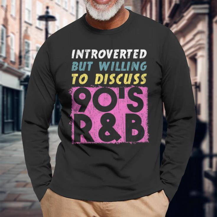 Introverted But Willing To Discuss 90S R&B Retro Style Music Long Sleeve T-Shirt Gifts for Old Men