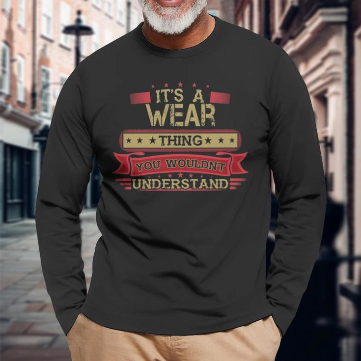 Its A Wear Thing You Wouldnt Understand Wear For Wear Men Women Long Sleeve T-shirt Graphic Print Unisex Gifts for Old Men