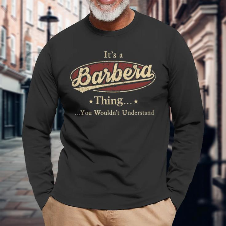 Its A Barbera Thing You Wouldnt Understand Shirt Personalized Name With Name Printed Barbera Long Sleeve T-Shirt Gifts for Old Men