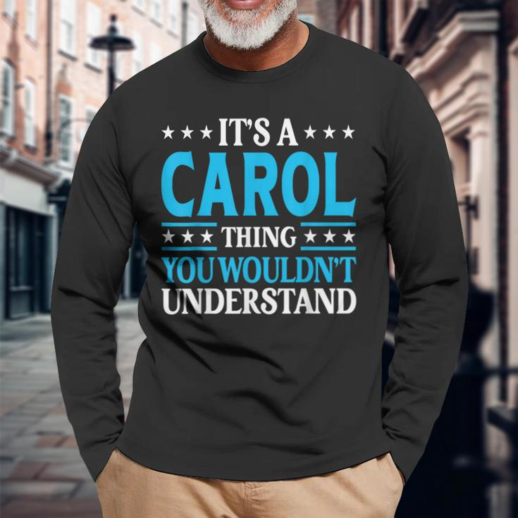 Its A Carol Thing Personal Name Carol Long Sleeve T-Shirt Gifts for Old Men