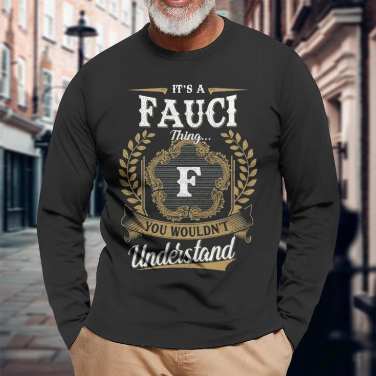 Its A Fauci Thing You Wouldnt Understand Shirt Fauci Crest Coat Of Arm Long Sleeve T-Shirt Gifts for Old Men
