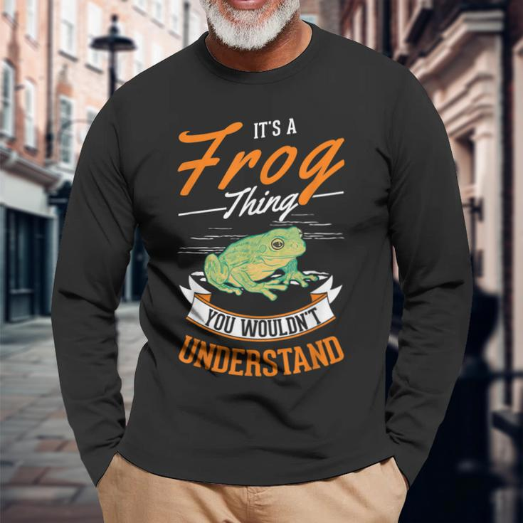 Its A Frog Thing You Wouldnt Understand Frog Long Sleeve T-Shirt Gifts for Old Men