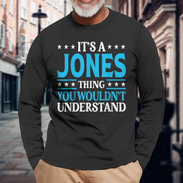 Its A Jones Thing Personal Name Jones Long Sleeve T-Shirt Gifts for Old Men