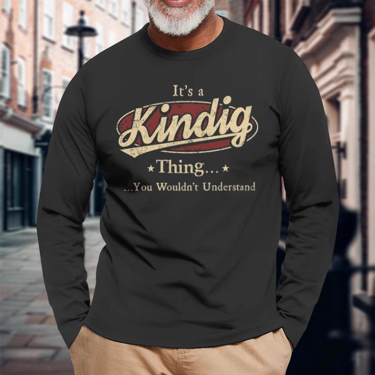 Its A Kindig Thing You Wouldnt Understand Personalized Name With Name Printed Kindig Long Sleeve T-Shirt Gifts for Old Men