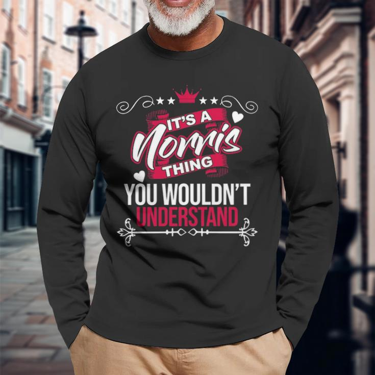 Its A Norris Thing You Wouldnt Understand Norris For Norris Long Sleeve T-Shirt Gifts for Old Men