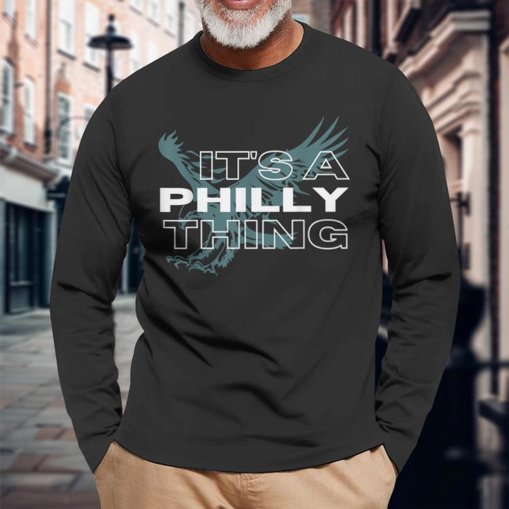 Its A Philly Thing Its A Philadelphia Thing Long Sleeve T-Shirt Gifts for Old Men