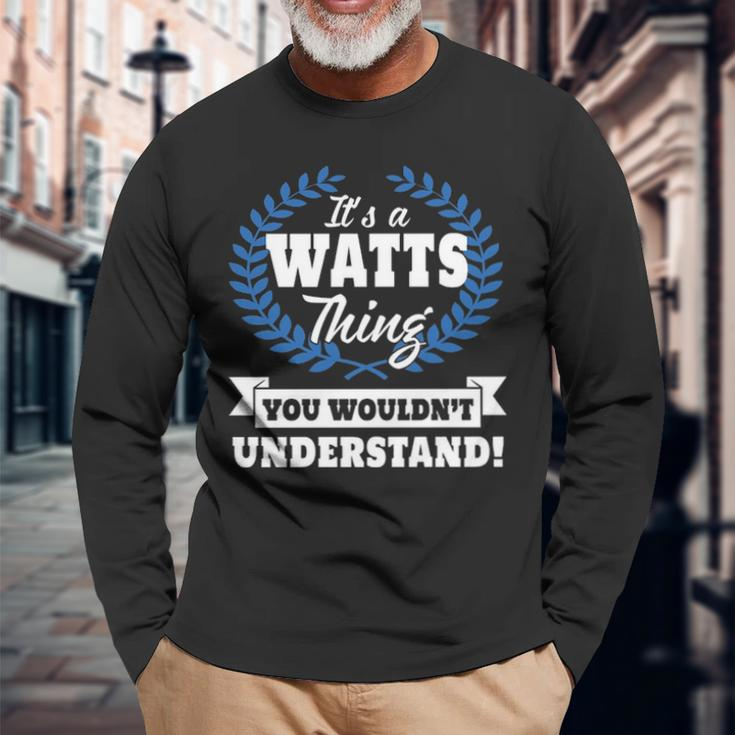 Its A Watts Thing You Wouldnt Understand Watts For Watts A Long Sleeve T-Shirt Gifts for Old Men