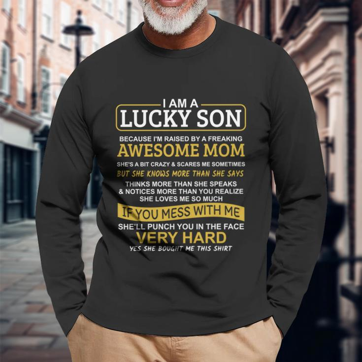 I Am A Lucky Son Im Raised By A Freaking Awesome Mom Long Sleeve T-Shirt Gifts for Old Men