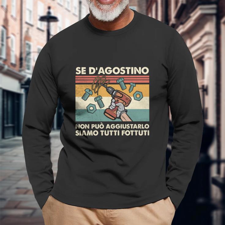 Lustiges Italienisches Spruch Langarmshirts Se D'Agostino Non Può Aggiustarlo Siamo Tutti Fottuti Geschenke für alte Männer