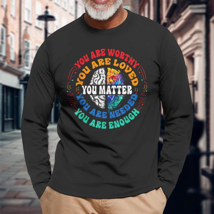 You Matter Mental Health Matters Mental Health Awareness Long Sleeve T-Shirt T-Shirt Gifts for Old Men