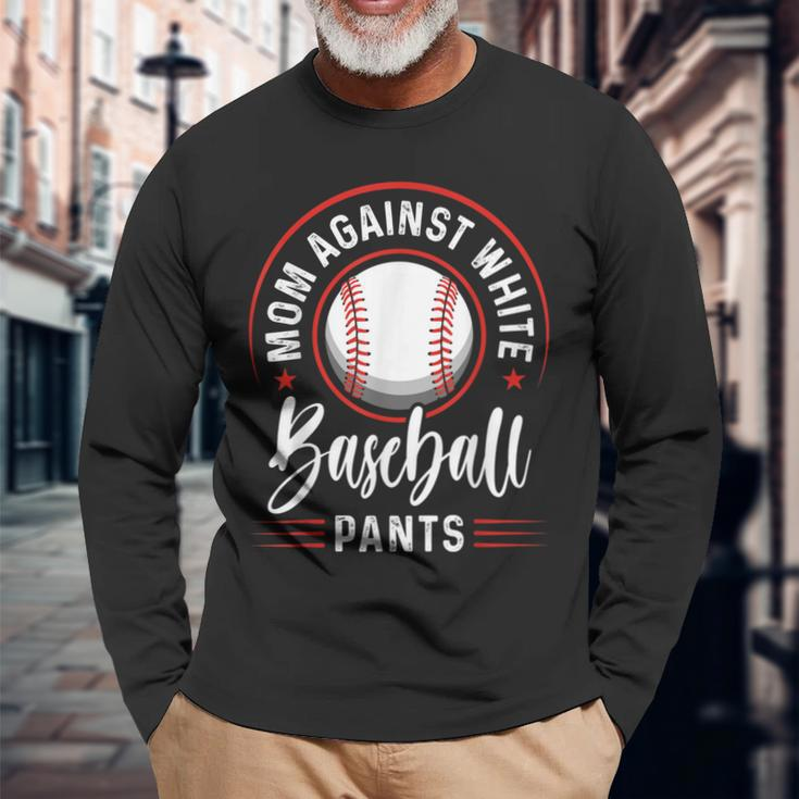 Mom Against White Baseball Pants Baseball Mom Long Sleeve T-Shirt Gifts for Old Men