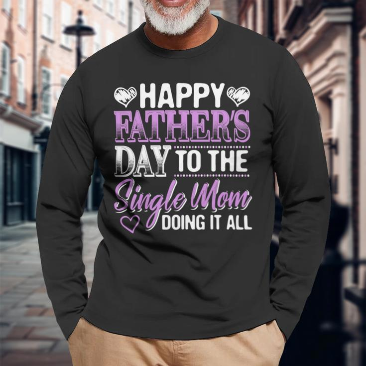 Mother Grandma Single Mom Fathers Daymotherproud Single Mom Unique Mother Single Mom Grandmother Long Sleeve T-Shirt Gifts for Old Men