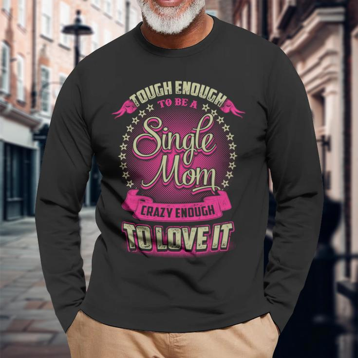 Mother Grandma Single Mom Love To It 527 Mom Grandmother Long Sleeve T-Shirt Gifts for Old Men