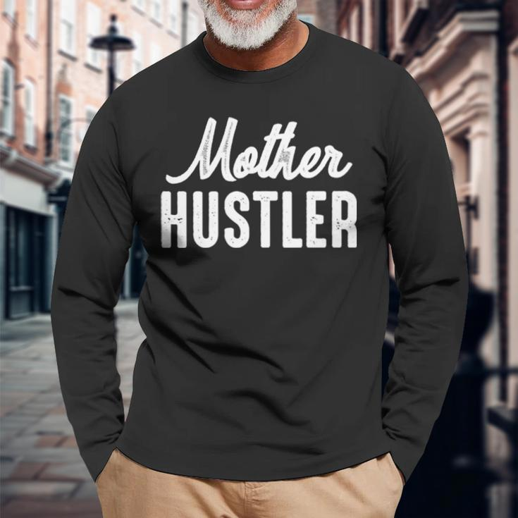 Mother Hustler Mom Mother Hustling Long Sleeve T-Shirt T-Shirt Gifts for Old Men