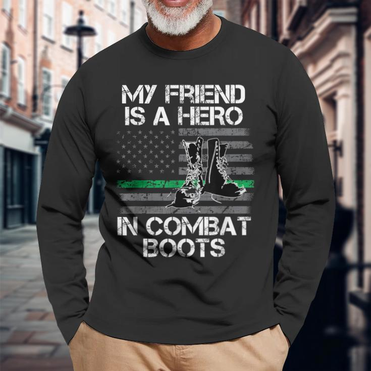 My Friend Is A Hero In Combat Boots Military Men Women Long Sleeve T-shirt Graphic Print Unisex Gifts for Old Men