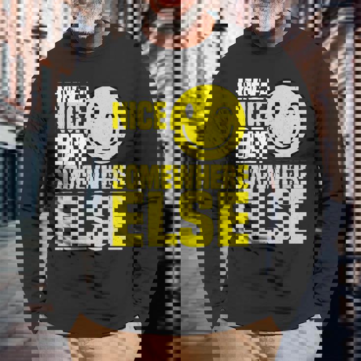 Have A Nice Day Somewhere Else --- Men Women Long Sleeve T-Shirt T-shirt Graphic Print Gifts for Old Men