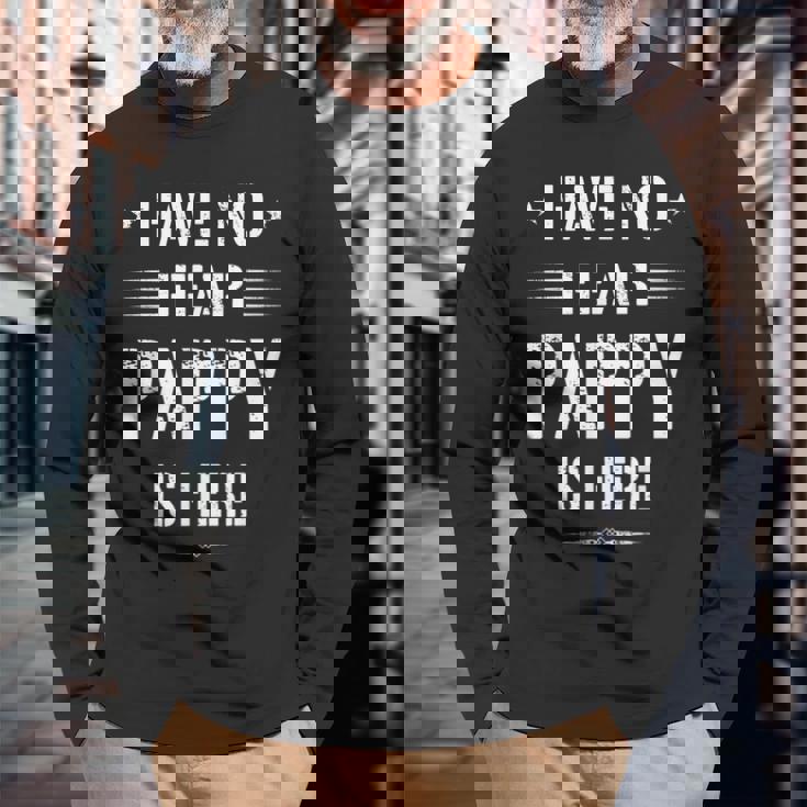 Have No Fear Pappy Is Here Dad Long Sleeve T-Shirt Gifts for Old Men