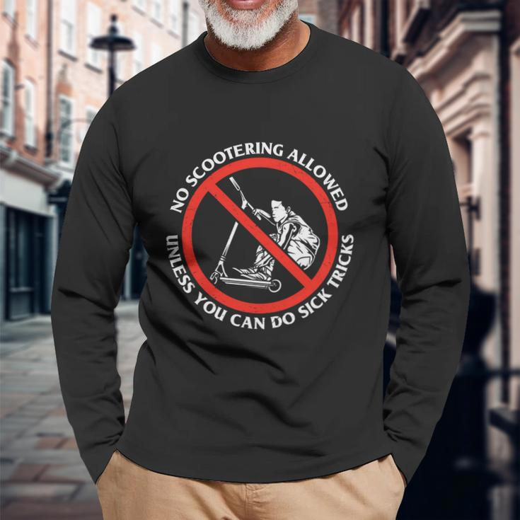 No Scootering Allowed Unless You Can Do Sick Tricks Scooter Plus Size Shirts Long Sleeve T-Shirt Gifts for Old Men