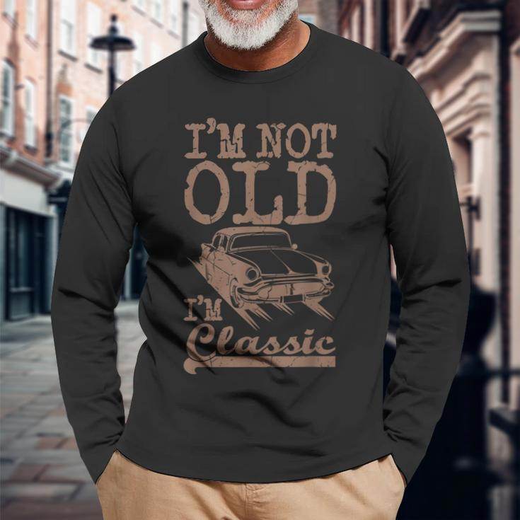Im Not Old Im Classic Classic Car Dad Grandpa Vintage Long Sleeve T-Shirt Gifts for Old Men
