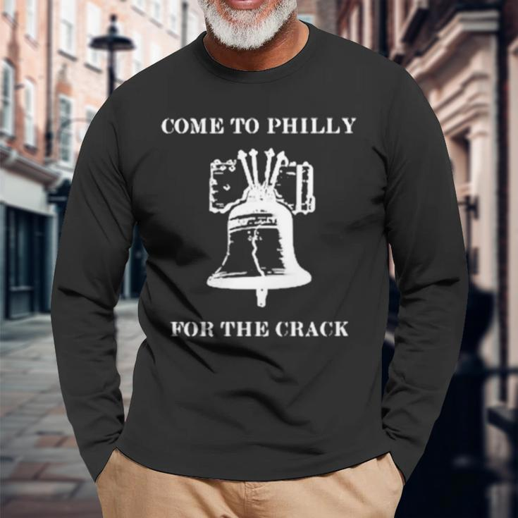 Come To Philly For The Crack Long Sleeve T-Shirt Gifts for Old Men