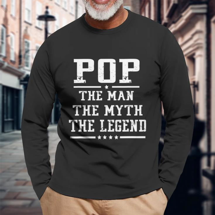 Pop The Man The Myth The Legend Fathers Day Long Sleeve T-Shirt Gifts for Old Men