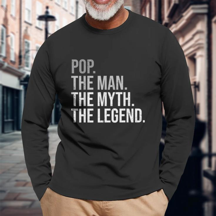 Pop The Man The Myth The Legend Grandfather Best Grandpa Long Sleeve T-Shirt Gifts for Old Men