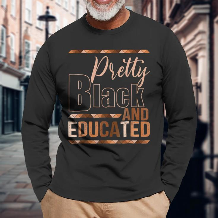 Pretty Black And Educated African Pride Black Month History Long Sleeve T-Shirt Gifts for Old Men