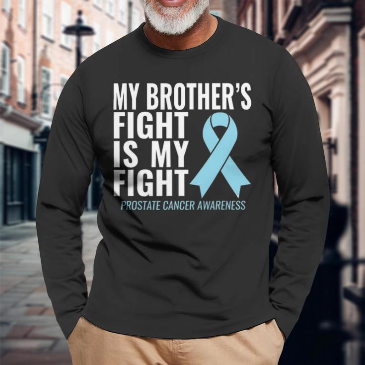 Prostate Cancer My Brothers Fight Is My Fight Long Sleeve T-Shirt Gifts for Old Men