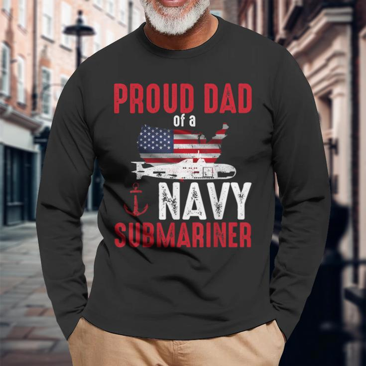 Proud Dad Of A Navy Submariner Veteran Day Long Sleeve T-Shirt Gifts for Old Men