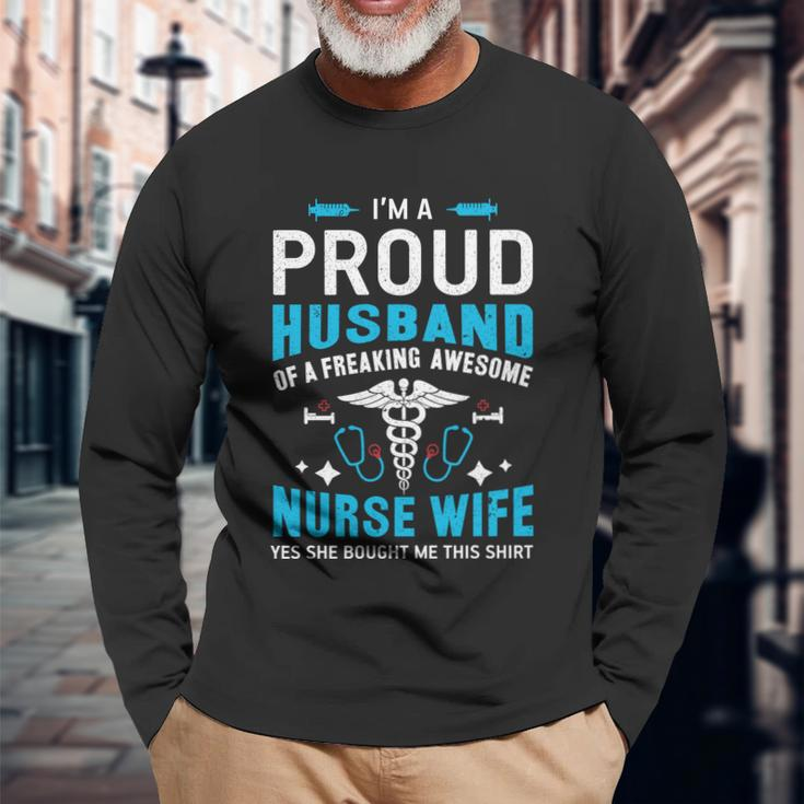 Im A Proud Husband Of A Freaking Awesome Nurse Wife Long Sleeve T-Shirt Gifts for Old Men