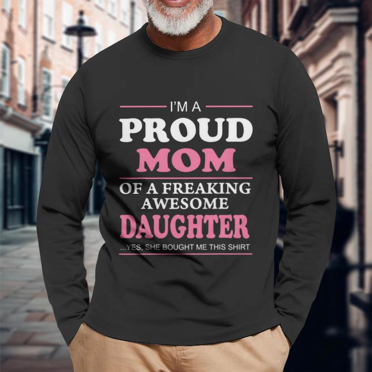 Im A Pround Mom Of A Freaking Awesome Son Best For Long Sleeve T-Shirt Gifts for Old Men