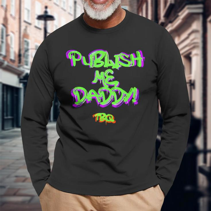 Publish Me Daddy Tbq Long Sleeve T-Shirt Gifts for Old Men