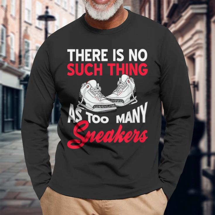 There Is No Such Thing As Too Many Sneakers Present Long Sleeve T-Shirt Gifts for Old Men