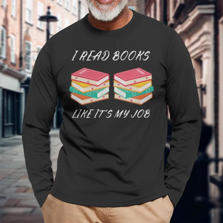 I Read Books Like It’S My Job Long Sleeve T-Shirt Gifts for Old Men