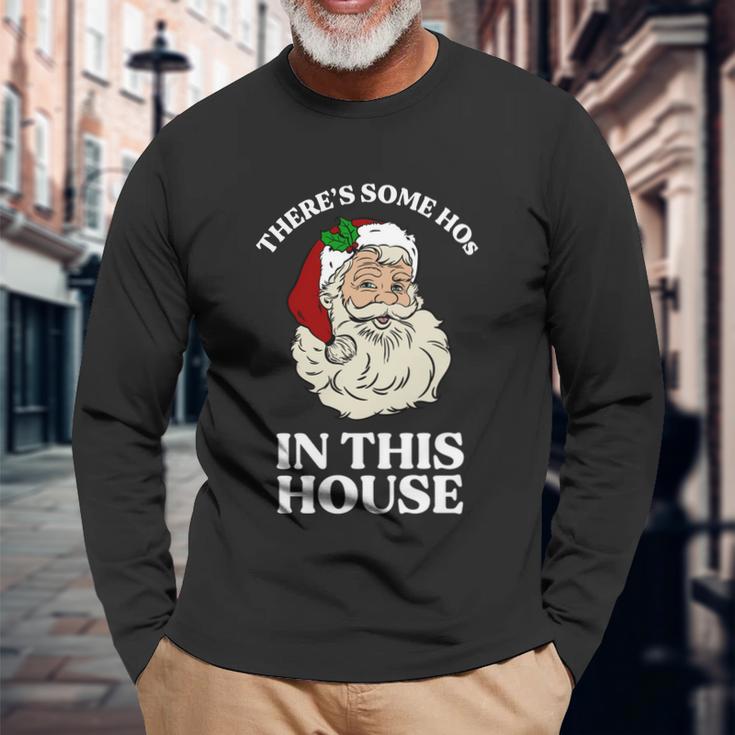 Theres Some Hos In This House Christmas Long Sleeve T-Shirt Gifts for Old Men