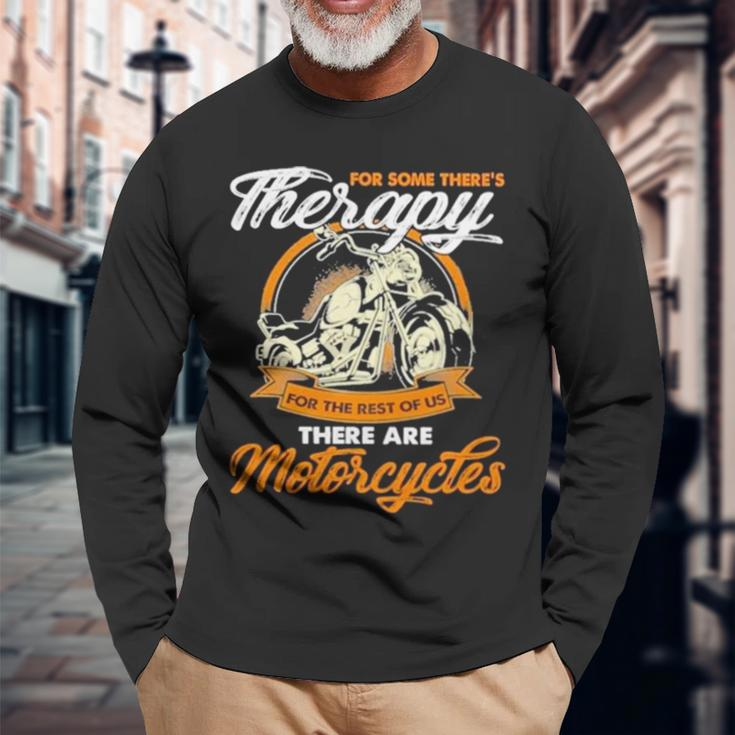 For Some There’S Therapy For The Rest Of Us Biker Long Sleeve T-Shirt Gifts for Old Men