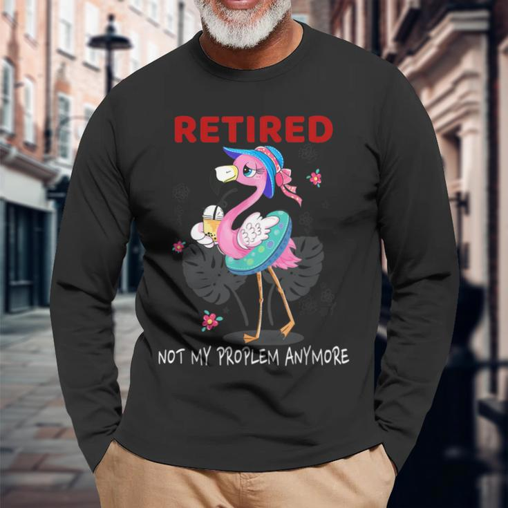 Retired Not My Problem Anymore Funny Flamingo Retirement Men Women Long Sleeve T-shirt Graphic Print Unisex Gifts for Old Men